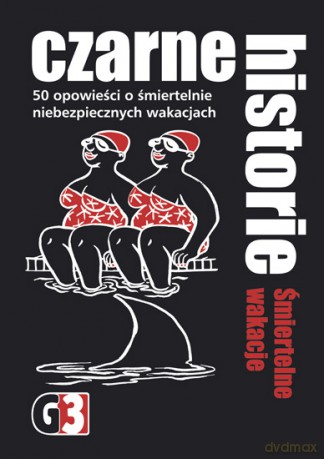 Czarne historie - Śmiertelne wakacje [GRA]