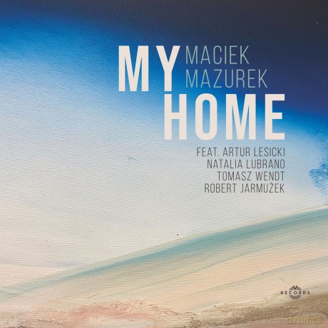 Maciek Mazurek: My Home (digipack) [CD]