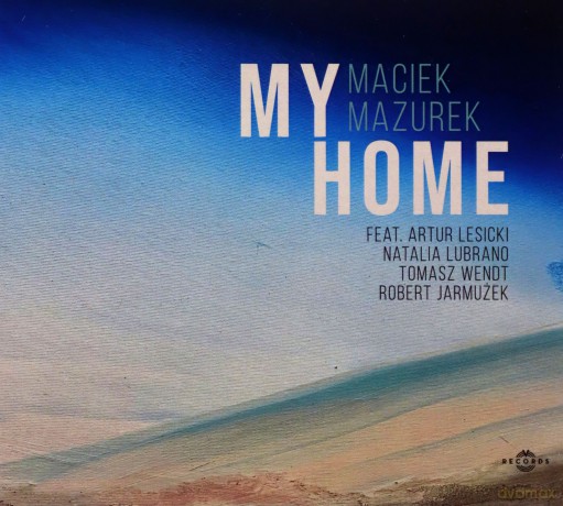 Maciek Mazurek: My Home (digipack) [CD]