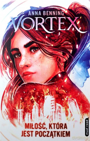 Vortex (Tom 3) Miłość, która jest początkiem - Anna Benning [KSIĄŻKA]