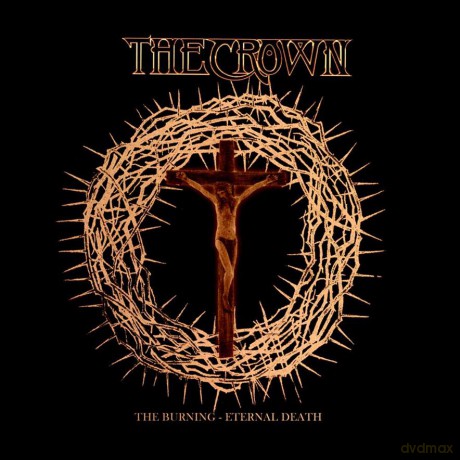 The Crown: The Burning Eternal Death [2CD]