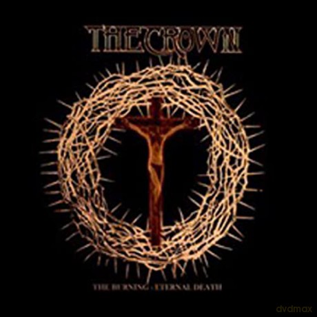 The Crown: The Burning Eternal Death [2CD]