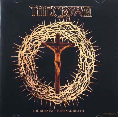 The Crown: The Burning Eternal Death [2CD]