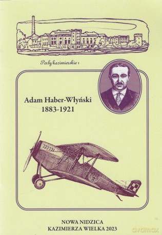 Adam Haber-Włyński 1883-1921 Zapomniany syn ziemi kazimierskiej - M.Stanisław Przybyszewski [KSIĄŻKA]