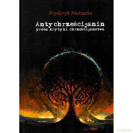 Antychrześcijanin próba krytyki chrześcijaństwa - Fryderyk Nietzsche [KSIĄŻKA]