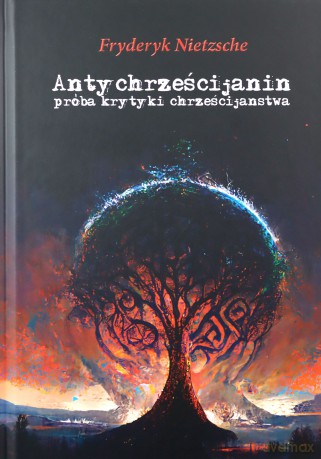 Antychrześcijanin próba krytyki chrześcijaństwa - Fryderyk Nietzsche [KSIĄŻKA]