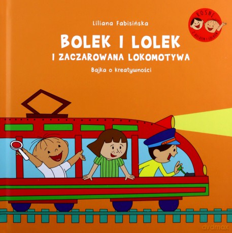 Bolek i Lolek i zaczarowana lokomotywa Bajka o kreatywności - Liliana Fabisińska [KSIĄŻKA]