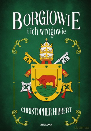 Borgiowie i ich wrogowie - Christopher Hibbert [KSIĄŻKA]