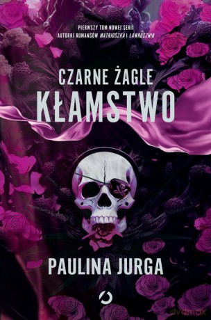 Czarne żagle Kłamstwo (Tom 1) - Paulina Jurga [KSIĄŻKA]