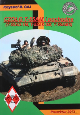 Czołg T-55AM i pochodne T-55AD-1M T-55AD-2M T5 - KRZYSZTOF M GAJ [KSIĄŻKA]