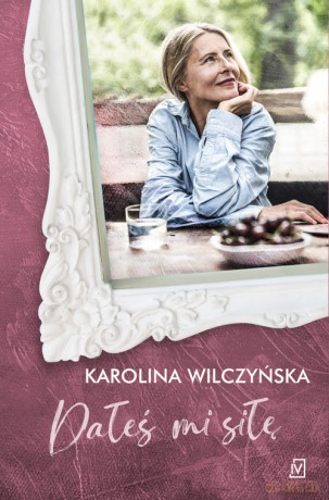 Dałeś mi siłę - Karolina Wilczyńska [KSIĄŻKA]