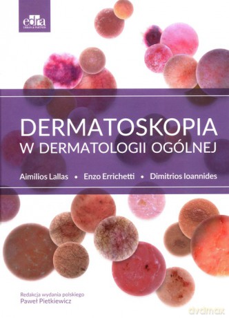 Dermatoskopia w dermatologii ogólnej - Lallas A., Errichetti E.,Ioannides D. [KSIĄŻKA]