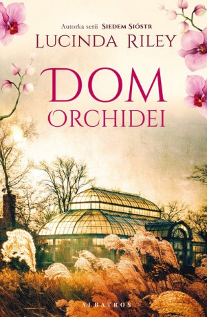 Dom orchidei - Lucinda Riley [KSIĄŻKA]