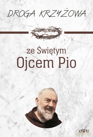 Droga krzyżowa ze Świętym Ojcem Pio - Anna Matusiak [KSIĄŻKA]