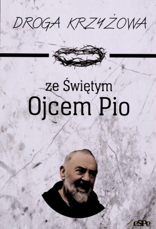 Droga krzyżowa ze Świętym Ojcem Pio - Anna Matusiak [KSIĄŻKA]