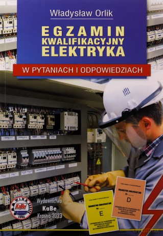Egzamin kwalifikacyjny elektryka w pytaniach i odpowiedziach - Władysław Orlik [KSIĄŻKA]