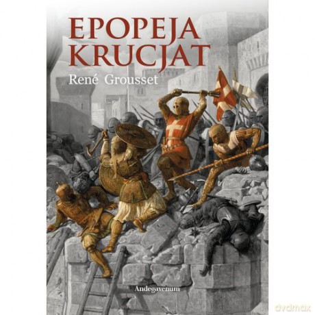 Epopeja krucjat - Rene Grousset [KSIĄŻKA]