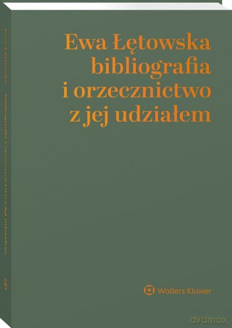 Ewa Łętowska bibliografia i orzecznictwo z jej udziałem - Aneta Wiewiórowska-Domagalska [KSIĄŻKA]