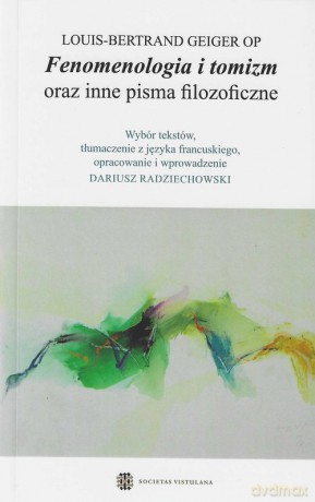 Fenomenologia i tomizm oraz inne pisma filozoficzne - Louis-Bertrand Geiger [KSIĄŻKA]
