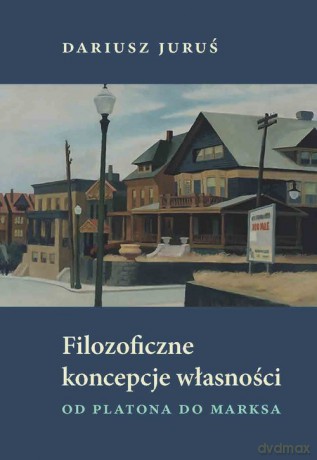 Filozoficzne koncepcje własności - Dariusz Juruś [KSIĄŻKA]
