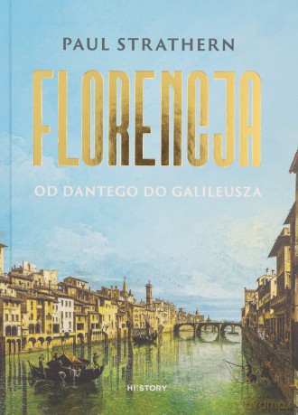 Florencja. Od Dantego do Galileusza - Paul Strathern [KSIĄŻKA]