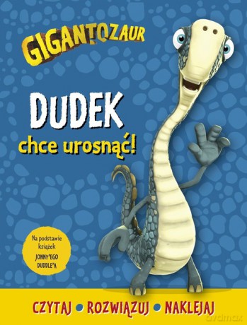 Gigantozaur Dudek chce urosnąć! [KSIĄŻKA]