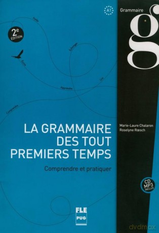 Grammaire des tout premiers temps comprendre et pratiquer A1 - Marie-Laure Chalaron, Roselyne Roesch [KSIĄŻKA]