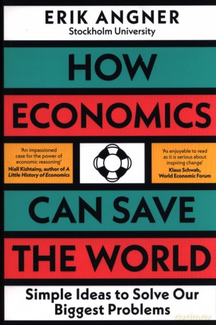 How Economics Can Save the World - Erik Angner [KSIĄŻKA]