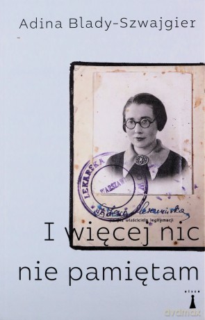 I więcej nic nie pamiętam - Adina Blady-Szwajgier [KSIĄŻKA]