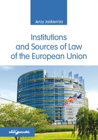 Institutions and Sources of Law of the European Union - Jerzy Jaskiernia [KSIĄŻKA]