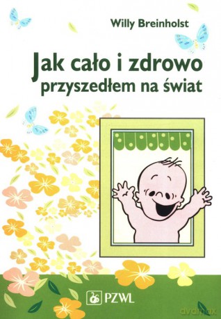 Jak cało i zdrowo przyszedłem na świat - Willy Breinholst [KSIĄŻKA]