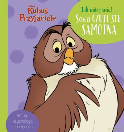 Jak widzę świat Sowa czuje się samotna. Disney Kubuś i Przyjaciele - Magdalena Dej, Aleksandra Górska [KSIĄŻKA]