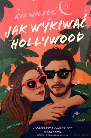 Jak wykiwać Hollywood - Ava Wilder [KSIĄŻKA]