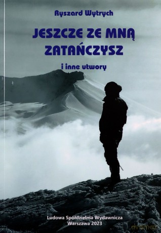 Jeszcze ze mną zatańczysz i inne utwory - Ryszard Wytrych [KSIĄŻKA]