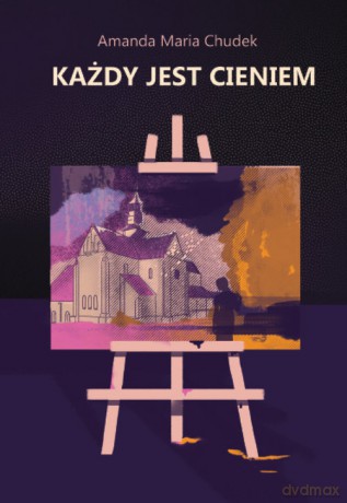 Każdy jest cieniem - Amanda Maria Chudek [KSIĄŻKA]