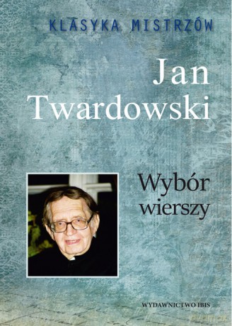 Klasyka Mistrzów Wybór wierszy - Jan Twardowski [KSIĄŻKA]