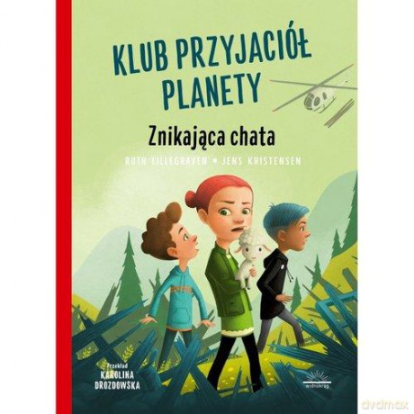 Klub przyjaciół planety (Tom 2) Znikająca chata - LILLEGRAVEN RUTH, KRISTENSEN J [KSIĄŻKA]