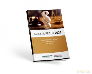 Kodeks pracy 2023. Ujednolicone przepisy z komentarzem do zmian [KSIĄŻKA]