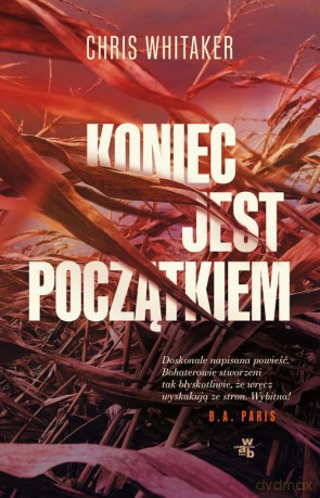 Koniec jest początkiem - Chris Whitaker [KSIĄŻKA]