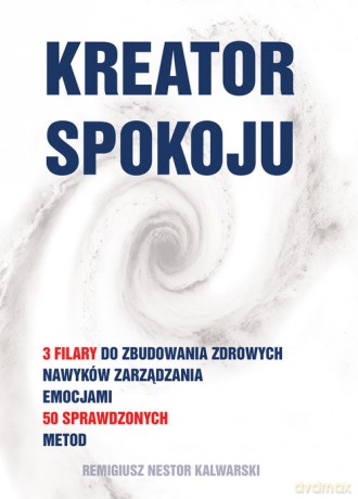 Kreator spokoju - Kalwarski Remigiusz [KSIĄŻKA]