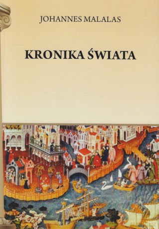 Kronika świata - Johannes Malalas [KSIĄŻKA]