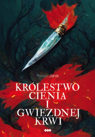 Królestwo cienia i gwiezdnej krwi - Rowan Janik [KSIĄŻKA]