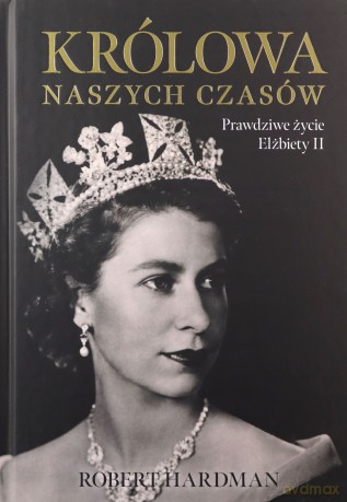 Królowa naszych czasów - Robert Hardman [KSIĄŻKA]