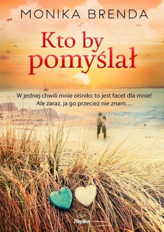 Kto by pomyślał - Monika Brenda [KSIĄŻKA]