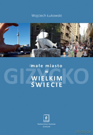 Małe miasto w wielkim świecie - Wojciech Łukowski [KSIĄŻKA]