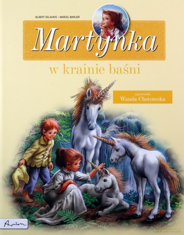 Martynka w krainie baśni Zbiór opowiadań - Gilbert Delahaye [KSIĄŻKA]