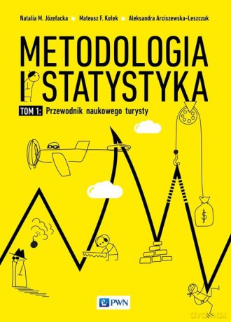 Metodologia i statystyka Przewodnik naukowego turysty (Tom 1) - Józefacka Natalia, Arciszewska-Leszczuk Aleksandra, Kołek Mateusz F., Iwankowski Paweł [KSIĄŻKA]