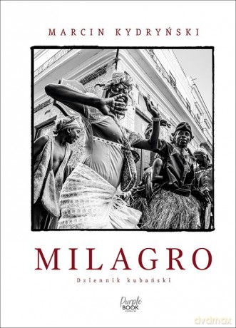Milagro. Dziennik kubański - Marcin Kydryński [KSIĄŻKA]
