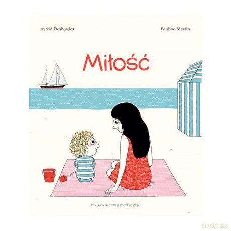 Miłość - Astrid Desbordes, Pauline Martin [KSIĄŻKA]