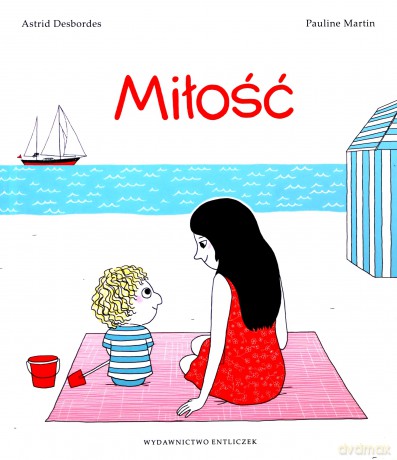 Miłość - Astrid Desbordes, Pauline Martin [KSIĄŻKA]
